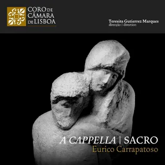 Eurico Carrapatoso: A Cappella | Sacro by Coro de Câmara de Lisboa