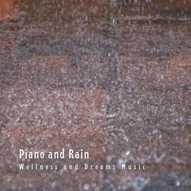 Piano and Rain: Wellness and Dreams Music