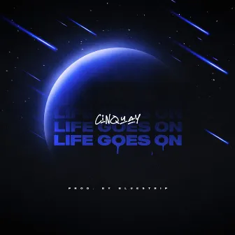 Life Goes On by Cinquay