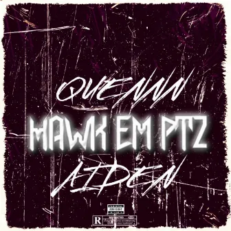 HAWK EM PT 2 by QUENNN