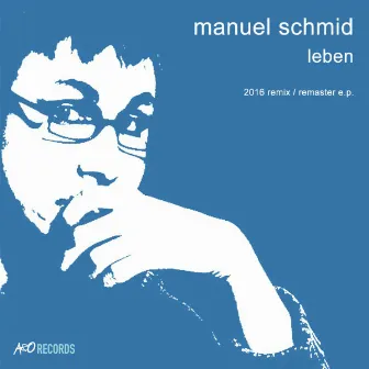 Leben (2016 Remix / Remaster E.P.) by Manuel Schmid