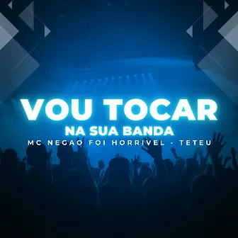 Vou Tocar na Sua Banda by MC Teteu