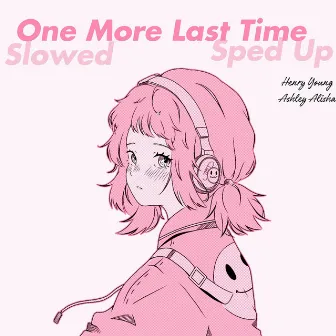 One More Last Time (slowed & sped up) by Ashley Alisha