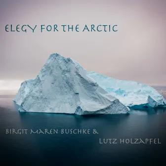 Elegy for the Arctic (Alto Recorder Version) by Birgit Maren Buschke