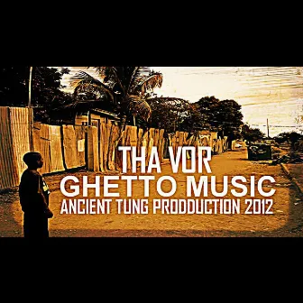 Ghetto Music by Tha Vor