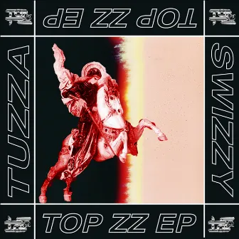 TOP ZZ by Swizzy