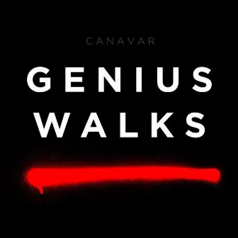 Genius Walks by Canavar