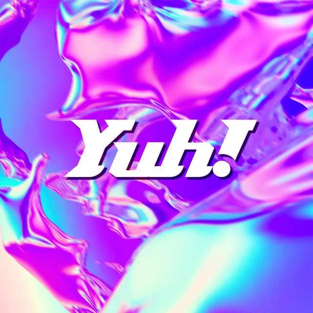 Yuh!