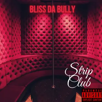 Strip Club by Bliss Da Bully