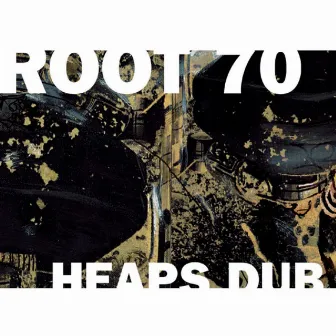 Heaps Dub, ... Plays the Music of Friedman by Root 70