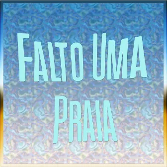 Falto uma Praia by Kurt Linguinha