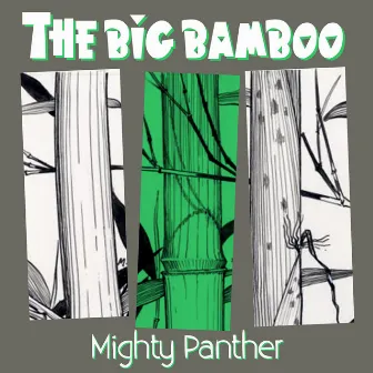 The Big Bamboo by Mighty Panther