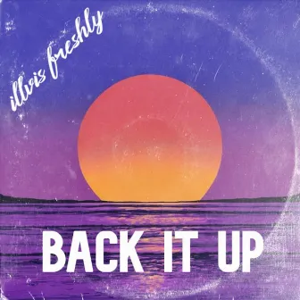 Back It Up by Illvis Freshly