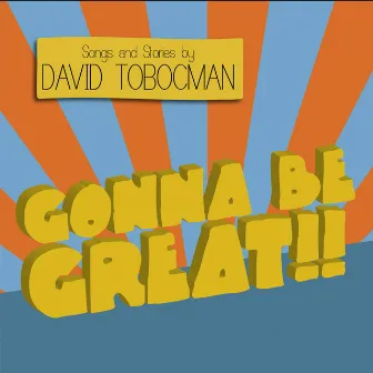 Gonna Be Great by David Tobocman