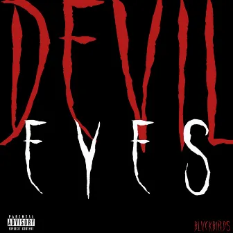 Devil Eyes by BLVCKBIRDS