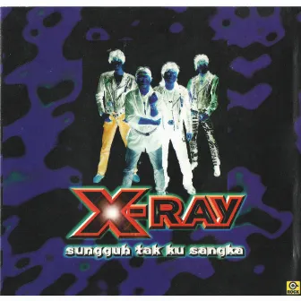 Sungguh Tak Ku Sangka by X-Ray