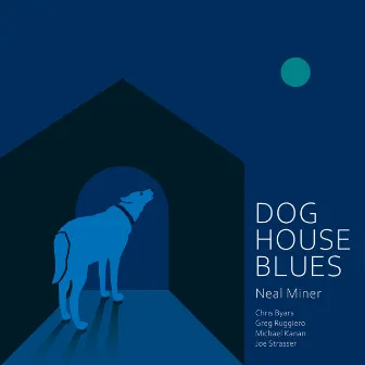 Dog House Blues by Neal Miner