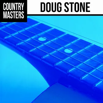 Country Masters: Doug Stone by Doug Stone