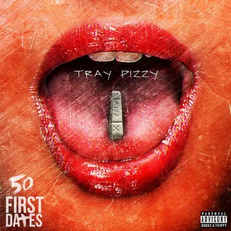 50 First Dates by Tray Pizzy