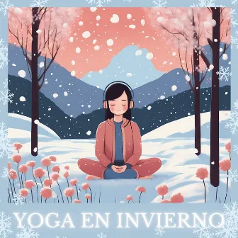 Yoga en Invierno: Melodías Relajantes para Tu Práctica en la Temporada Fría by El Mundo Yoga