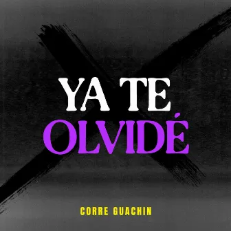 Ya Te Olvidé by Corre Guachin