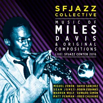 Music of Miles Davis & Original Compositions Live: SFJazz Center 2016 by SFJAZZ Collective