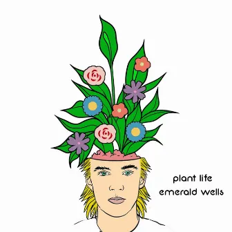 Plant Life by Emerald Wells