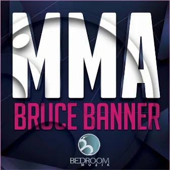 MMA by Bruce Banner