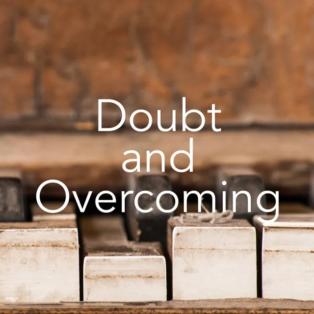 Doubt and Overcoming