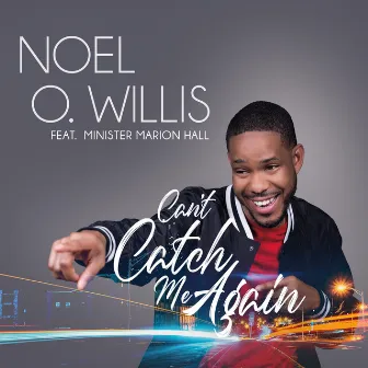 Can't Catch Me Again by Noel O. Willis