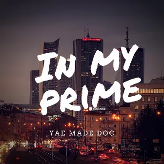 In My Prime by Yae Made Doc