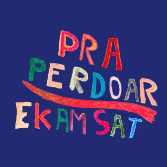 Pra Perdoar / Ekam Sat by Kosmik Band