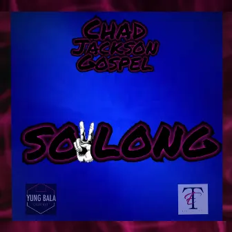 So Long by Chad Jackson Gospel