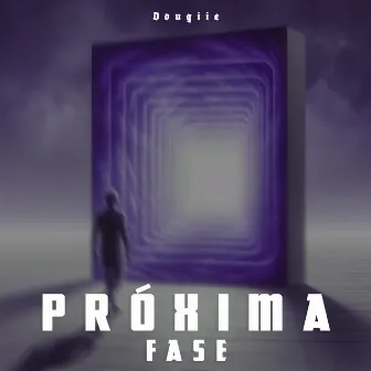 Próxima Fase by Dougiie