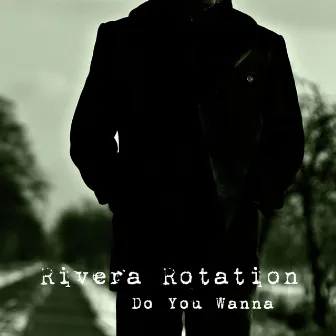 Do You Wanna by Rivera Rotation