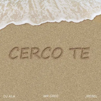 Cerco Te by Mr Greg