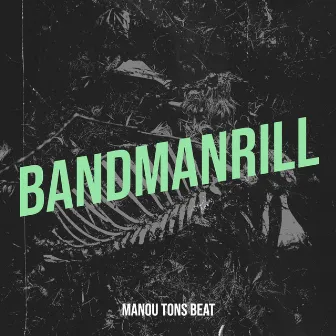 Bandmanrill by Manou tons beat