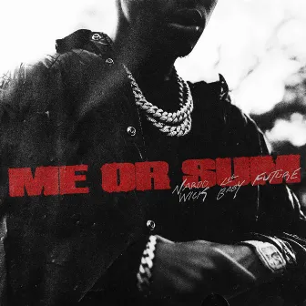 Me or Sum (feat. Future & Lil Baby) by Lil Baby