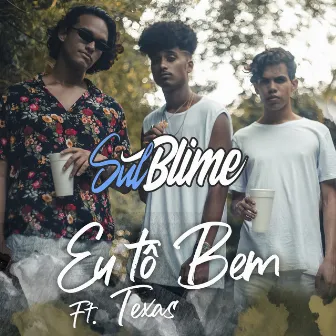 Eu Tô Bem by Sulblime Oficial