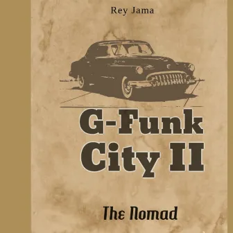 G-Funk City II The Nomad by Rey Jama