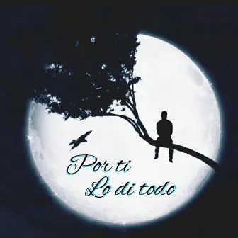 Por ti lo di todo by Chapu la Mente