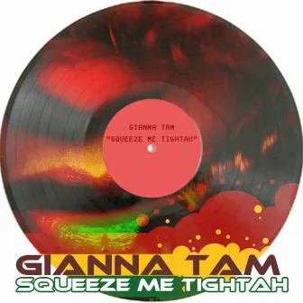 Squeeze Me Tightah by Gianna Tam