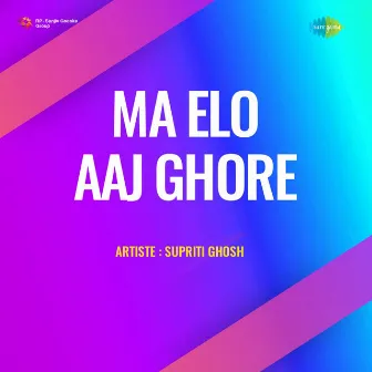 Ma Elo Aaj Ghore by Supriti Ghosh