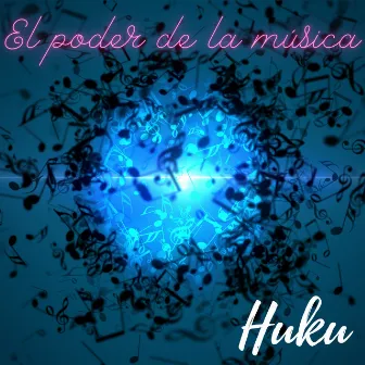 El poder de la música by Huku