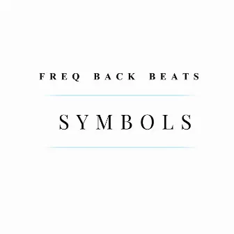 SYMBOLS (Instrumental Versions) by Freq Back Beats