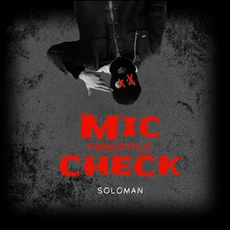 Mic Check (Freestyle) by Soloman