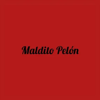 Maldito Pelón by Peter Feliciano