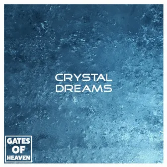 Crystal Dreams by Gates of Heaven