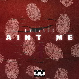 Aint Me by Omizzle