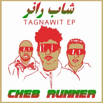 Tagnawit EP تاڭناويت by Cheb Runner شاب رانر